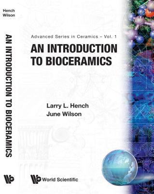 An Introduction to Bioceramics - Hench, Larry L (Editor), and Wilson, June (Editor)