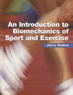 An Introduction to Biomechanics of Sport and Exercise - Watkins, James, Professor