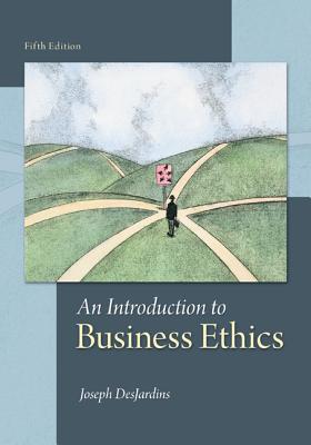 An Introduction to Business Ethics - DesJardins, Joseph