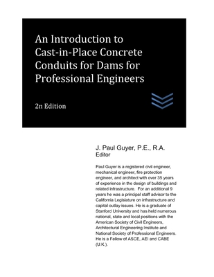 An Introduction to Cast-in-Place Concrete Conduits for Dams for Professional Engineers - Engineering, and Guyer, J Paul