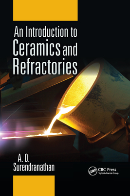 An Introduction to Ceramics and Refractories - Surendranathan, A. O.