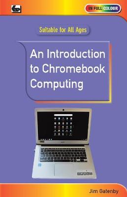 An Introduction to Chromebook Computing - Gatenby, Jim