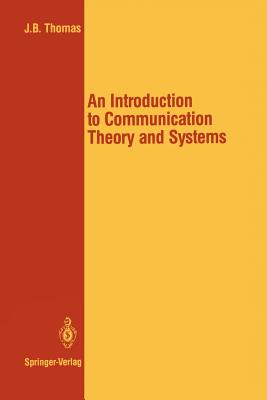 An Introduction to Communication Theory and Systems - Thomas, John B