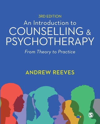 An Introduction to Counselling and Psychotherapy: From Theory to Practice - Reeves, Andrew