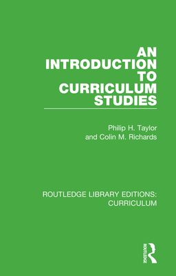 An Introduction to Curriculum Studies - Taylor, Philip H., and Richards, Colin M.