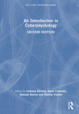 An Introduction to Cyberpsychology - Kirwan, Grinne (Editor), and Connolly, Irene (Editor), and Barton, Hannah (Editor)