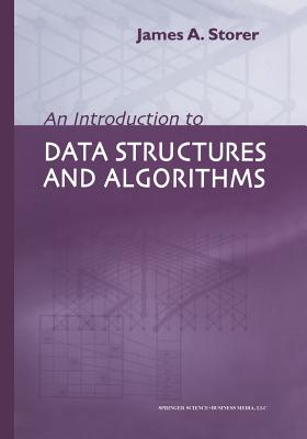 An Introduction to Data Structures and Algorithms - Storer, J a, and Cherniavsky, John C