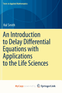 An Introduction to Delay Differential Equations with Applications to the Life Sciences - Smith, Hal