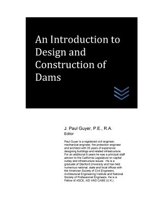 An Introduction to Design and Construction of Dams - Guyer, J Paul