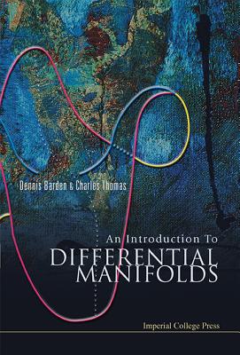 An Introduction to Differential Manifolds - Barden, Dennis, and Thomas, Charles B
