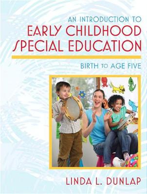 An Introduction to Early Childhood Special Education: Birth to Age Five - Dunlap, Linda