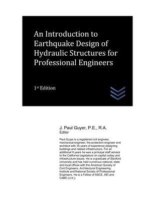 An Introduction to Earthquake Design of Hydraulic Structures for Professional Engineers - Guyer, J Paul