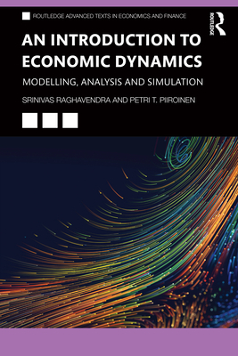 An Introduction to Economic Dynamics: Modelling, Analysis and Simulation - Raghavendra, Srinivas, and Piiroinen, Petri T