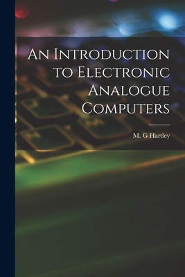 An Introduction to Electronic Analogue Computers - Hartley, M G (Creator)