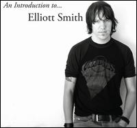An  Introduction to Elliott Smith - Elliott Smith