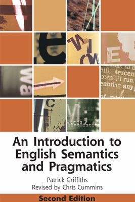 An Introduction to English Semantics and Pragmatics - Griffiths, Patrick, Professor, and Cummins, Chris (Editor)