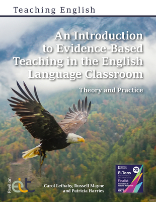 An Introduction to Evidence-Based Teaching in the English Language Classroom: Theory and Practice - Lethaby, Carol, and Mayne, Russell, and Harries, Patricia