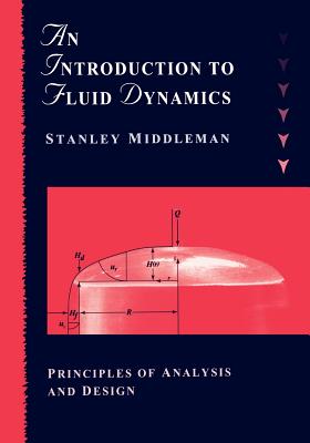 An Introduction to Fluid Dynamics: Principles of Analysis and Design - Middleman, Stanley