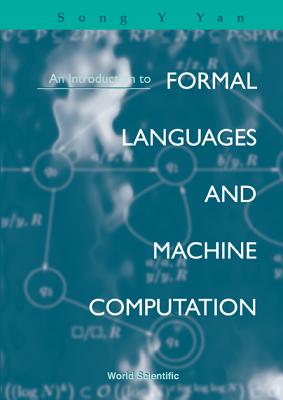 An Introduction to Formal Languages and Machine Computation - Yan, Song Y