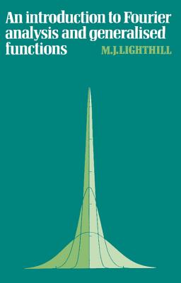 An Introduction to Fourier Analysis and Generalised Functions - Lighthill, M. J.