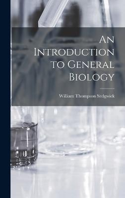 An Introduction to General Biology - Sedgwick, William Thompson