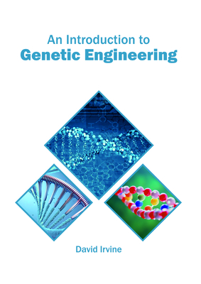 An Introduction to Genetic Engineering - Irvine, David (Editor)