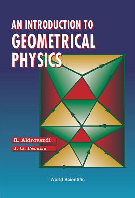 An Introduction To Geometrical Physics - Aldrovandi, Ruben, and Pereira, Jose Geraldo