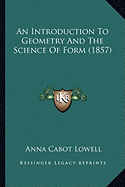 An Introduction To Geometry And The Science Of Form (1857)