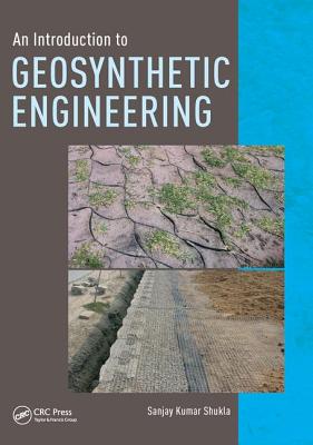 An Introduction to Geosynthetic Engineering - Shukla, Sanjay Kumar