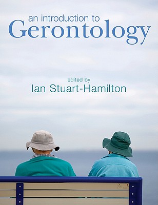 An Introduction to Gerontology - Stuart-Hamilton, Ian (Editor)