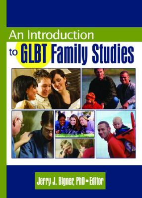 An Introduction to Glbt Family Studies - Bigner, J Jerry