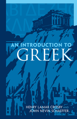 An Introduction to Greek - Crosby, Henry Lamar, and Schaeffer, John Nevin