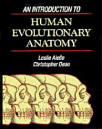 An Introduction to Human Evolutionary Anatomy - Aiello, Leslie, and Dean, Christopher