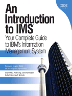 An Introduction to IMS: Your Complete Guide to IBM's Information Management System