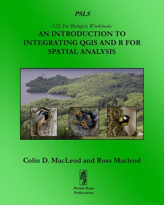 An Introduction To Integrating QGIS And R For Spatial Analysis - MacLeod, Colin D