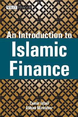 An Introduction to Islamic Finance: Theory and Practice - Iqbal, Zamir, and Mirakhor, Abbas