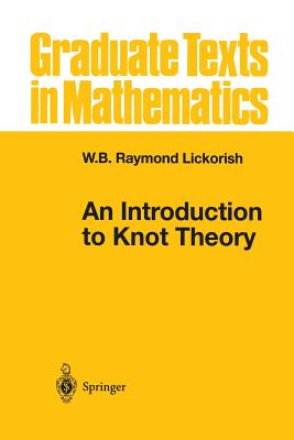 An Introduction to Knot Theory - Lickorish, W B Raymond