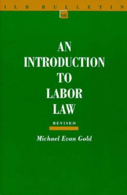 An Introduction to Labor Law, Revised Edition - Gold, Michael Evan