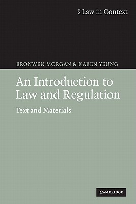 An Introduction to Law and Regulation: Text and Materials - Morgan, Bronwen, and Yeung, Karen