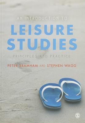 An Introduction to Leisure Studies: Principles and Practice - Bramham, Peter, Dr., and Wagg, Stephen