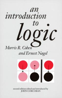 An Introduction to Logic - Cohen, Morris R, and Nagel, Ernest, and Corcoran, John (Editor)