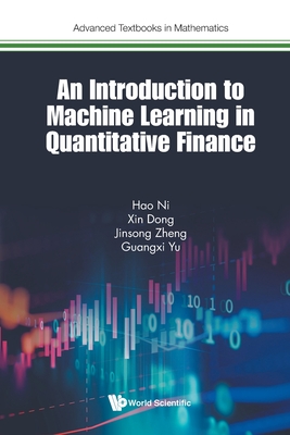 An Introduction to Machine Learning in Quantitative Finance - Ni, Hao, and Dong, Xin, and Zheng, Jinsong