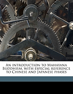 An Introduction to Mahayana Buddhism, with Especial Reference to Chinese and Japanese Phases