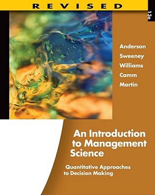 An Introduction to Management Science: Quantitative Approaches to Decision Making, Revised (with Microsoft Project and Printed Access Card) - Anderson, David R, and Sweeney, Dennis J, and Williams, Thomas A