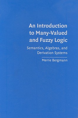 An Introduction to Many-Valued and Fuzzy Logic - Bergmann, Merrie