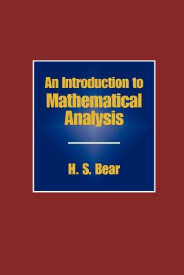 An Introduction to Mathematical Analysis - Bear, H S