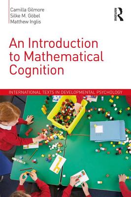 An Introduction to Mathematical Cognition - Gilmore, Camilla, and Gbel, Silke M., and Inglis, Matthew