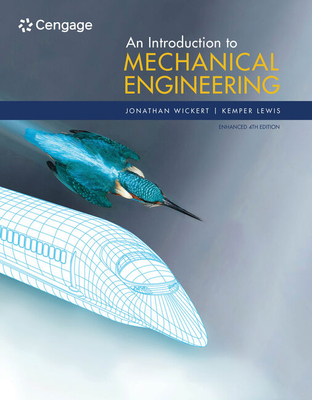 An Introduction to Mechanical Engineering, Enhanced Edition - Wickert, Jonathan, and Lewis, Kemper