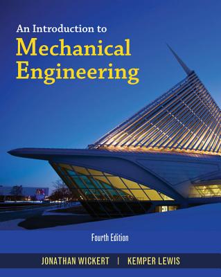 An Introduction to Mechanical Engineering - Wickert, Jonathan, and Lewis, Kemper