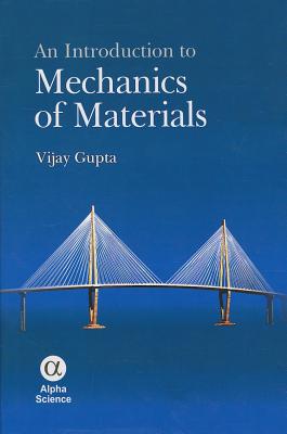 An Introduction to Mechanics of Materials - Gupta, Vijay